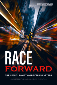Race Forward: The Health Equity Guide for Employers book